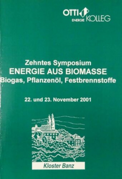 Zehntes Symposium - Energie aus Biomasse - Biogas, Pflanzenöl, Festbrennstoffe